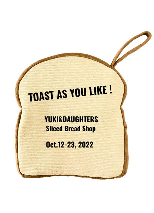 “Toast as you like!”  YUKI&DAUGHTERS Sliced Bread Shop