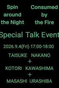 (Talk Event) TAISUKE NAKANO/KOTORI KAWASHIMA/MASASHI URASHIBA