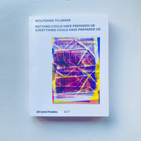 NOTHING COULD HAVE PREPARED US – EVERYTHING COULD HAVE PREPARED US / Wolfgang Tillmans