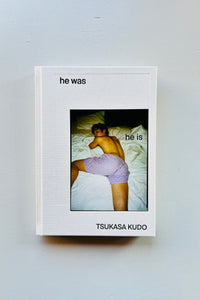 he was, he is / Tsukasa Kudo