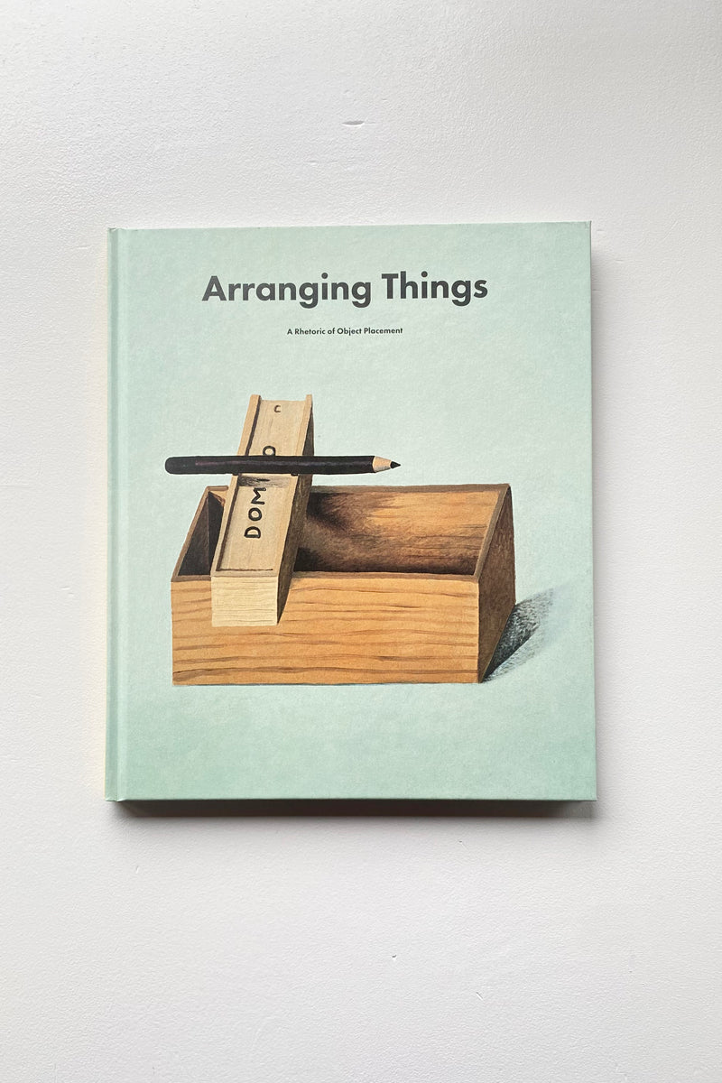 ARRANGING THINGS A RHETORIC OF OBJECT PLACEMENT / Leonard Koren