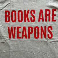 BOOKS ARE WEAPONS T-shirts  / All-You-Can-Eat Press