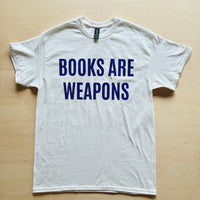 BOOKS ARE WEAPONS T-shirts  / All-You-Can-Eat Press