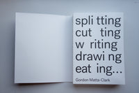 Splitting, Cutting, Writing, Drawing, Eating... / Gordon Matta-Clark