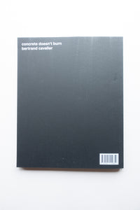 Concrete Doesn't Burn / Bertrand Cavalier