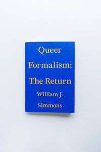 Queer Formalism: The Return / William J. Simmons