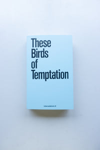 These Birds of Temptation / Anna-Sophie Springer, Etienne Turpin